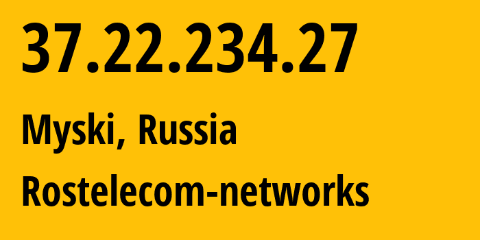 IP address 37.22.234.27 (Myski, Kemerovo Oblast, Russia) get location, coordinates on map, ISP provider AS12389 Rostelecom-networks // who is provider of ip address 37.22.234.27, whose IP address