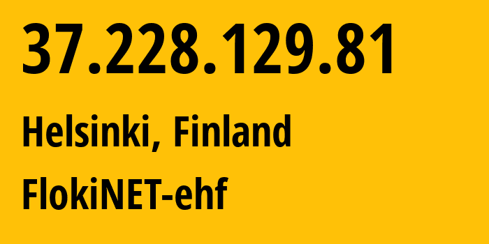 IP address 37.228.129.81 (Stockholm, Stockholm County, Sweden) get location, coordinates on map, ISP provider AS200651 FlokiNET-ehf // who is provider of ip address 37.228.129.81, whose IP address