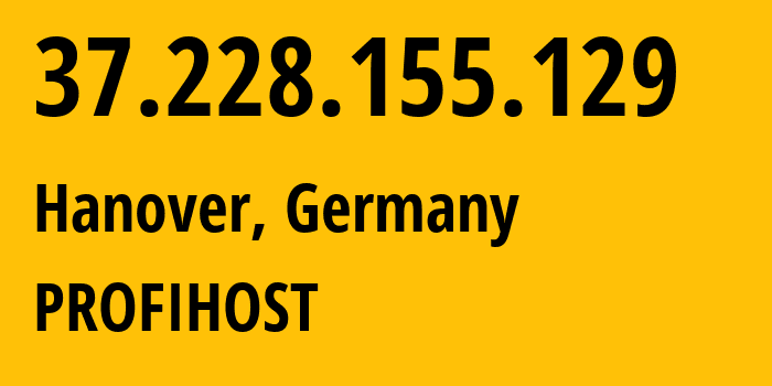 IP address 37.228.155.129 (Hanover, Lower Saxony, Germany) get location, coordinates on map, ISP provider AS45012 PROFIHOST // who is provider of ip address 37.228.155.129, whose IP address