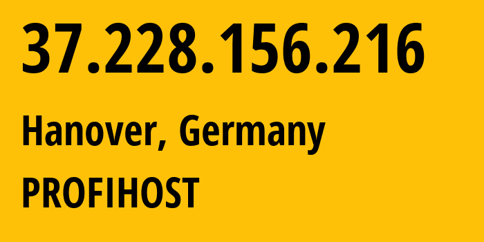 IP-адрес 37.228.156.216 (Ганновер, Нижняя Саксония, Германия) определить местоположение, координаты на карте, ISP провайдер AS45012 PROFIHOST // кто провайдер айпи-адреса 37.228.156.216