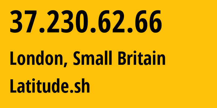 IP-адрес 37.230.62.66 (Лондон, Англия, Мелкобритания) определить местоположение, координаты на карте, ISP провайдер AS396356 Latitude.sh // кто провайдер айпи-адреса 37.230.62.66