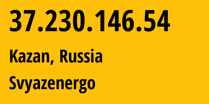 IP-адрес 37.230.146.54 (Казань, Татарстан, Россия) определить местоположение, координаты на карте, ISP провайдер AS197535 Svyazenergo // кто провайдер айпи-адреса 37.230.146.54