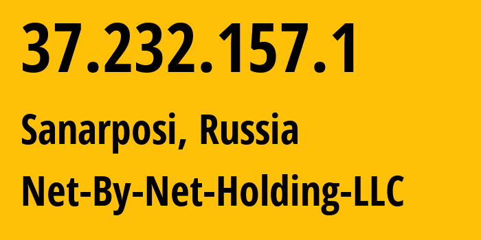 IP address 37.232.157.1 (Sanarposi, Chuvash Republic, Russia) get location, coordinates on map, ISP provider AS12714 Net-By-Net-Holding-LLC // who is provider of ip address 37.232.157.1, whose IP address