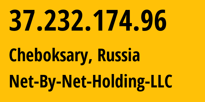 IP address 37.232.174.96 (Cheboksary, Chuvash Republic, Russia) get location, coordinates on map, ISP provider AS12714 Net-By-Net-Holding-LLC // who is provider of ip address 37.232.174.96, whose IP address