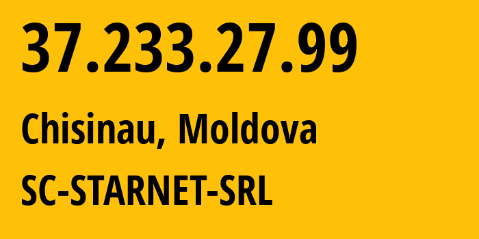 IP-адрес 37.233.27.99 (Кишинёв, Кишинёв, Молдавия) определить местоположение, координаты на карте, ISP провайдер AS31252 SC-STARNET-SRL // кто провайдер айпи-адреса 37.233.27.99