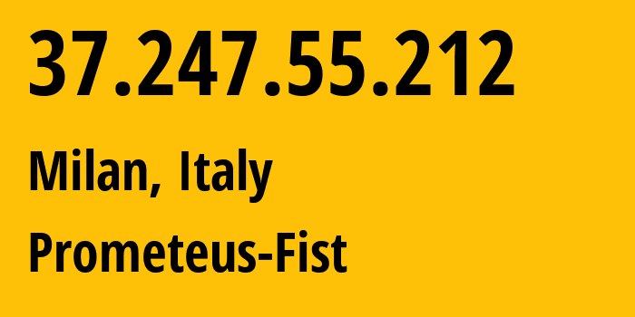 IP-адрес 37.247.55.212 (Милан, Lombardy, Италия) определить местоположение, координаты на карте, ISP провайдер AS34971 Prometeus-Fist // кто провайдер айпи-адреса 37.247.55.212