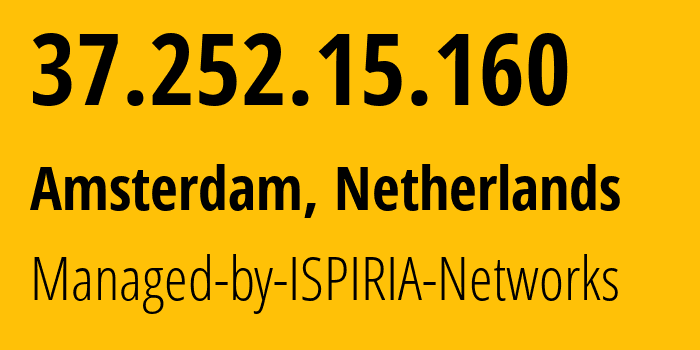 IP address 37.252.15.160 (Amsterdam, North Holland, Netherlands) get location, coordinates on map, ISP provider AS58061 Managed-by-ISPIRIA-Networks // who is provider of ip address 37.252.15.160, whose IP address