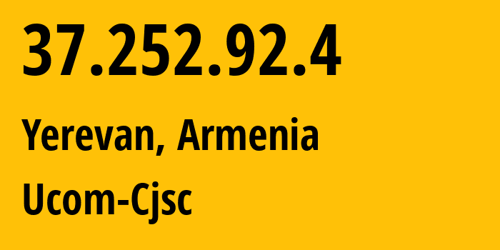 IP-адрес 37.252.92.4 (Ереван, Ереван, Армения) определить местоположение, координаты на карте, ISP провайдер AS44395 Ucom-Cjsc // кто провайдер айпи-адреса 37.252.92.4