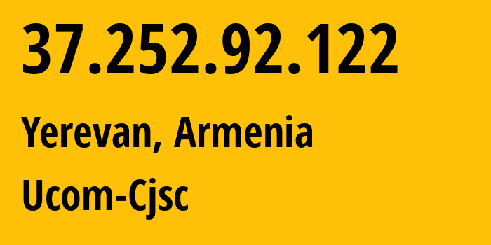 IP-адрес 37.252.92.122 (Ереван, Ереван, Армения) определить местоположение, координаты на карте, ISP провайдер AS44395 Ucom-Cjsc // кто провайдер айпи-адреса 37.252.92.122