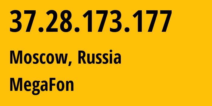 IP address 37.28.173.177 (Moscow, Moscow, Russia) get location, coordinates on map, ISP provider AS31213 MegaFon // who is provider of ip address 37.28.173.177, whose IP address