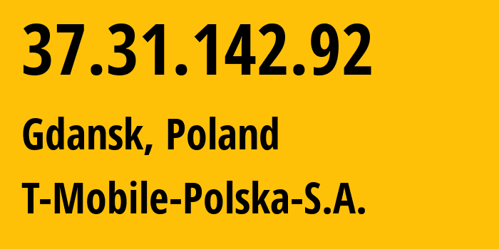 IP-адрес 37.31.142.92 (Гданьск, Поморское воеводство, Польша) определить местоположение, координаты на карте, ISP провайдер AS12912 T-Mobile-Polska-S.A. // кто провайдер айпи-адреса 37.31.142.92