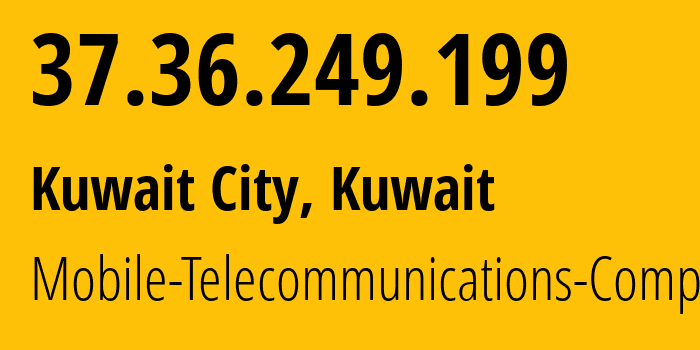 IP address 37.36.249.199 (Kuwait City, Al Asimah, Kuwait) get location, coordinates on map, ISP provider AS42961 Mobile-Telecommunications-Company // who is provider of ip address 37.36.249.199, whose IP address