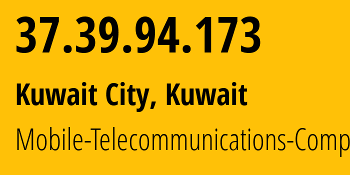 IP address 37.39.94.173 (Kuwait City, Al Asimah, Kuwait) get location, coordinates on map, ISP provider AS42961 Mobile-Telecommunications-Company // who is provider of ip address 37.39.94.173, whose IP address