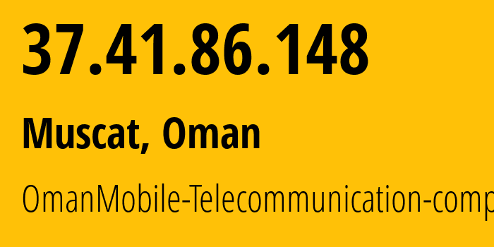 IP-адрес 37.41.86.148 (Маскат, Маскат, Оман) определить местоположение, координаты на карте, ISP провайдер AS28885 OmanMobile-Telecommunication-company-LLC // кто провайдер айпи-адреса 37.41.86.148