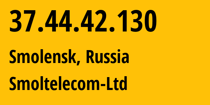 IP address 37.44.42.130 (Smolensk, Smolensk Oblast, Russia) get location, coordinates on map, ISP provider AS44265 Smoltelecom-Ltd // who is provider of ip address 37.44.42.130, whose IP address