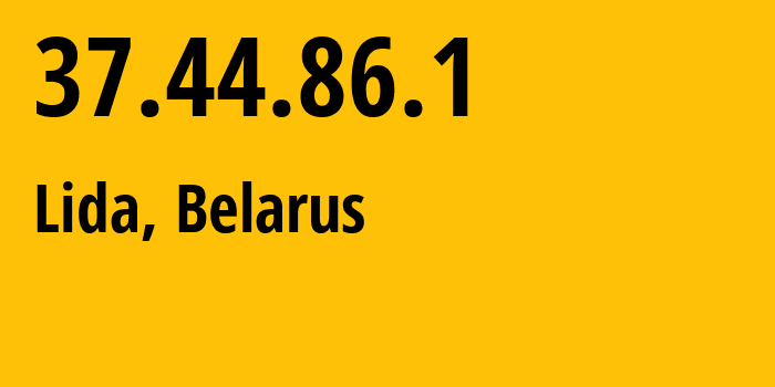 IP address 37.44.86.1 (Lida, Grodnenskaya, Belarus) get location, coordinates on map, ISP provider AS6697 Republican-Unitary-Telecommunication-Enterprise-Beltelecom // who is provider of ip address 37.44.86.1, whose IP address