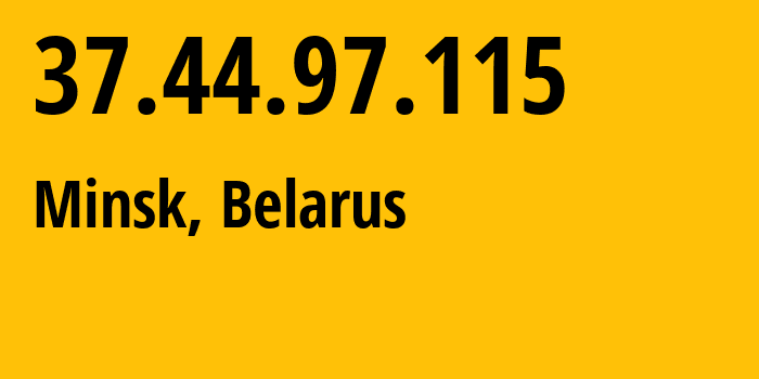 IP address 37.44.97.115 (Minsk, Minsk City, Belarus) get location, coordinates on map, ISP provider AS6697 Republican-Unitary-Telecommunication-Enterprise-Beltelecom // who is provider of ip address 37.44.97.115, whose IP address