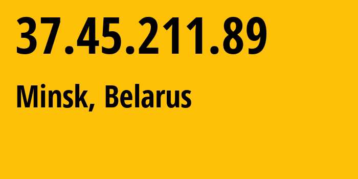 IP-адрес 37.45.211.89 (Минск, Минск, Беларусь) определить местоположение, координаты на карте, ISP провайдер AS6697 Republican-Unitary-Telecommunication-Enterprise-Beltelecom // кто провайдер айпи-адреса 37.45.211.89