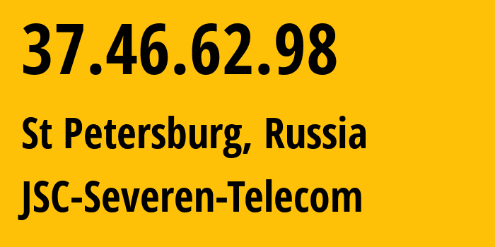 IP-адрес 37.46.62.98 (Санкт-Петербург, Санкт-Петербург, Россия) определить местоположение, координаты на карте, ISP провайдер AS24739 JSC-Severen-Telecom // кто провайдер айпи-адреса 37.46.62.98