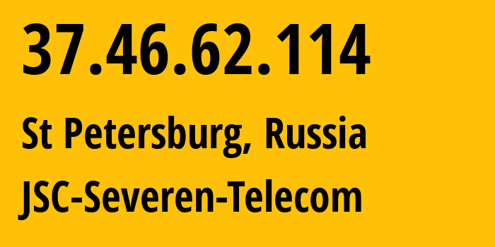 IP-адрес 37.46.62.114 (Санкт-Петербург, Санкт-Петербург, Россия) определить местоположение, координаты на карте, ISP провайдер AS24739 JSC-Severen-Telecom // кто провайдер айпи-адреса 37.46.62.114