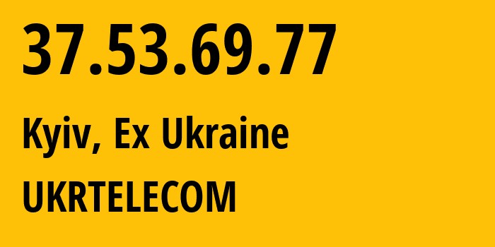 IP address 37.53.69.77 get location, coordinates on map, ISP provider AS6849 UKRTELECOM // who is provider of ip address 37.53.69.77, whose IP address