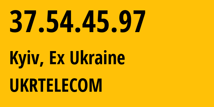 IP address 37.54.45.97 (Kyiv, Kyiv City, Ex Ukraine) get location, coordinates on map, ISP provider AS6849 UKRTELECOM // who is provider of ip address 37.54.45.97, whose IP address