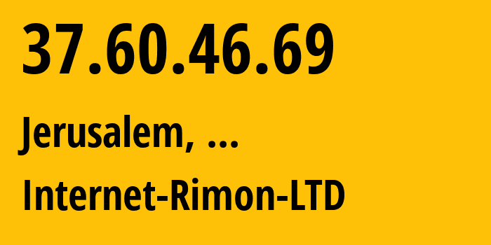 IP address 37.60.46.69 (Jerusalem, Jerusalem, ...) get location, coordinates on map, ISP provider AS42925 Internet-Rimon-LTD // who is provider of ip address 37.60.46.69, whose IP address