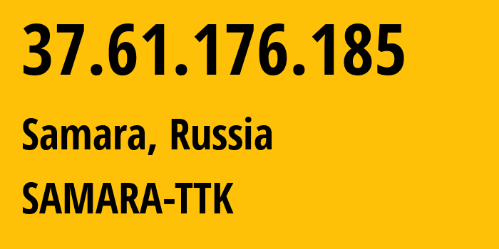 IP-адрес 37.61.176.185 (Самара, Самарская Область, Россия) определить местоположение, координаты на карте, ISP провайдер AS15774 SAMARA-TTK // кто провайдер айпи-адреса 37.61.176.185