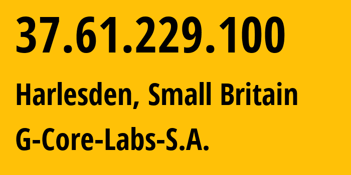 IP address 37.61.229.100 (Harlesden, England, Small Britain) get location, coordinates on map, ISP provider AS202422 G-Core-Labs-S.A. // who is provider of ip address 37.61.229.100, whose IP address