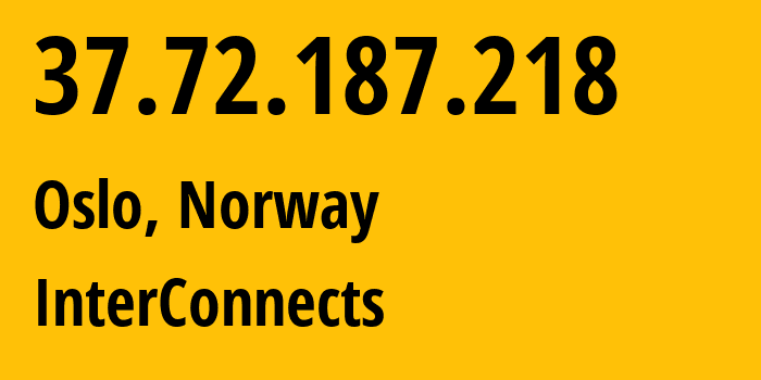 IP-адрес 37.72.187.218 (Осло, Oslo County, Норвегия) определить местоположение, координаты на карте, ISP провайдер AS60485 InterConnects // кто провайдер айпи-адреса 37.72.187.218