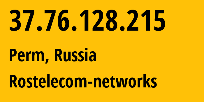 IP address 37.76.128.215 (Perm, Perm Krai, Russia) get location, coordinates on map, ISP provider AS12389 Rostelecom-networks // who is provider of ip address 37.76.128.215, whose IP address