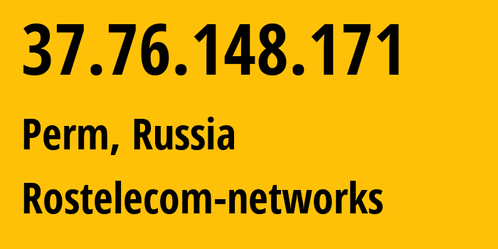 IP address 37.76.148.171 (Perm, Perm Krai, Russia) get location, coordinates on map, ISP provider AS12389 Rostelecom-networks // who is provider of ip address 37.76.148.171, whose IP address