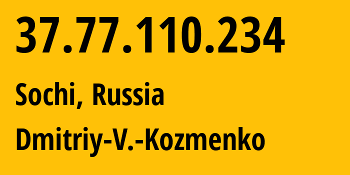 IP-адрес 37.77.110.234 (Сочи, Краснодарский край, Россия) определить местоположение, координаты на карте, ISP провайдер AS47586 Dmitriy-V.-Kozmenko // кто провайдер айпи-адреса 37.77.110.234