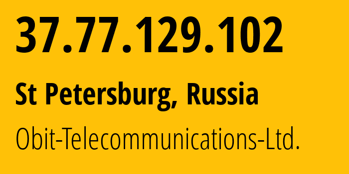 IP-адрес 37.77.129.102 (Санкт-Петербург, Санкт-Петербург, Россия) определить местоположение, координаты на карте, ISP провайдер AS8492 Obit-Telecommunications-Ltd. // кто провайдер айпи-адреса 37.77.129.102