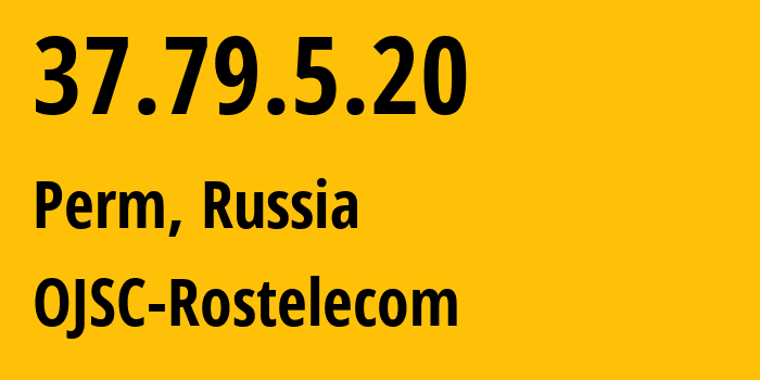 IP-адрес 37.79.5.20 (Пермь, Пермский край, Россия) определить местоположение, координаты на карте, ISP провайдер AS12389 OJSC-Rostelecom // кто провайдер айпи-адреса 37.79.5.20