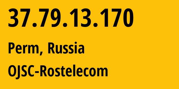 IP address 37.79.13.170 (Perm, Perm Krai, Russia) get location, coordinates on map, ISP provider AS12389 OJSC-Rostelecom // who is provider of ip address 37.79.13.170, whose IP address