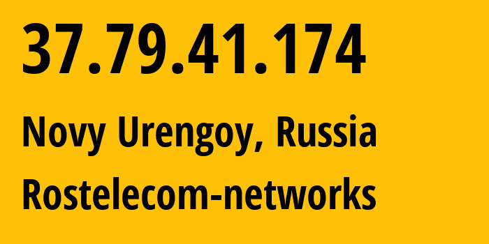 IP address 37.79.41.174 (Novy Urengoy, Yamalo-Nenets, Russia) get location, coordinates on map, ISP provider AS12389 Rostelecom-networks // who is provider of ip address 37.79.41.174, whose IP address