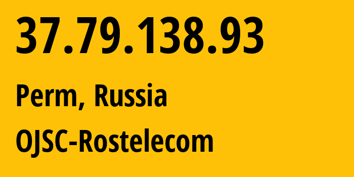 IP-адрес 37.79.138.93 (Пермь, Пермский край, Россия) определить местоположение, координаты на карте, ISP провайдер AS12389 OJSC-Rostelecom // кто провайдер айпи-адреса 37.79.138.93