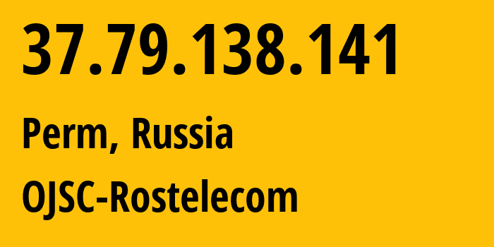 IP-адрес 37.79.138.141 (Пермь, Пермский край, Россия) определить местоположение, координаты на карте, ISP провайдер AS12389 OJSC-Rostelecom // кто провайдер айпи-адреса 37.79.138.141