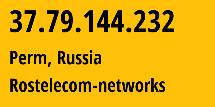 IP-адрес 37.79.144.232 (Пермь, Пермский край, Россия) определить местоположение, координаты на карте, ISP провайдер AS12389 Rostelecom-networks // кто провайдер айпи-адреса 37.79.144.232