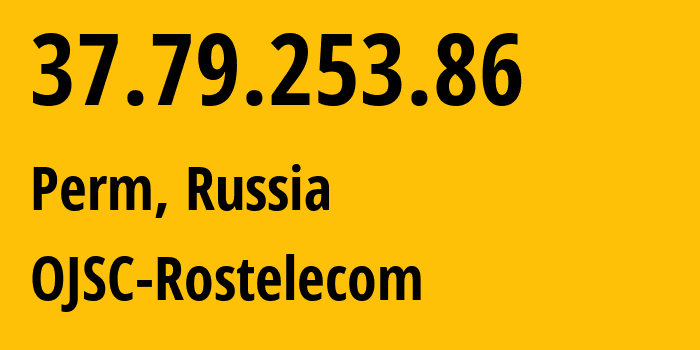 IP address 37.79.253.86 (Perm, Perm Krai, Russia) get location, coordinates on map, ISP provider AS12389 OJSC-Rostelecom // who is provider of ip address 37.79.253.86, whose IP address