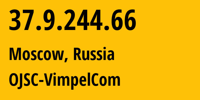 IP-адрес 37.9.244.66 (Москва, Москва, Россия) определить местоположение, координаты на карте, ISP провайдер AS16345 OJSC-VimpelCom // кто провайдер айпи-адреса 37.9.244.66