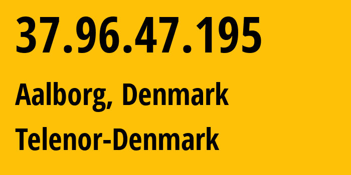 IP address 37.96.47.195 (Aalborg, North Denmark, Denmark) get location, coordinates on map, ISP provider AS9158 Telenor-Denmark // who is provider of ip address 37.96.47.195, whose IP address