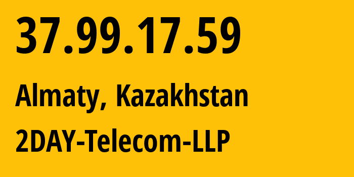 IP address 37.99.17.59 (Almaty, Almaty, Kazakhstan) get location, coordinates on map, ISP provider AS21299 2DAY-Telecom-LLP // who is provider of ip address 37.99.17.59, whose IP address