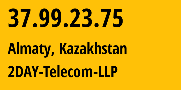 IP-адрес 37.99.23.75 (Алматы, Алматы, Казахстан) определить местоположение, координаты на карте, ISP провайдер AS21299 2DAY-Telecom-LLP // кто провайдер айпи-адреса 37.99.23.75