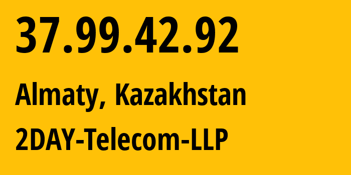 IP-адрес 37.99.42.92 (Алматы, Алматы, Казахстан) определить местоположение, координаты на карте, ISP провайдер AS21299 2DAY-Telecom-LLP // кто провайдер айпи-адреса 37.99.42.92