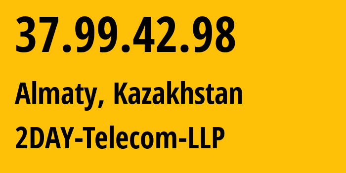 IP-адрес 37.99.42.98 (Алматы, Алматы, Казахстан) определить местоположение, координаты на карте, ISP провайдер AS21299 2DAY-Telecom-LLP // кто провайдер айпи-адреса 37.99.42.98