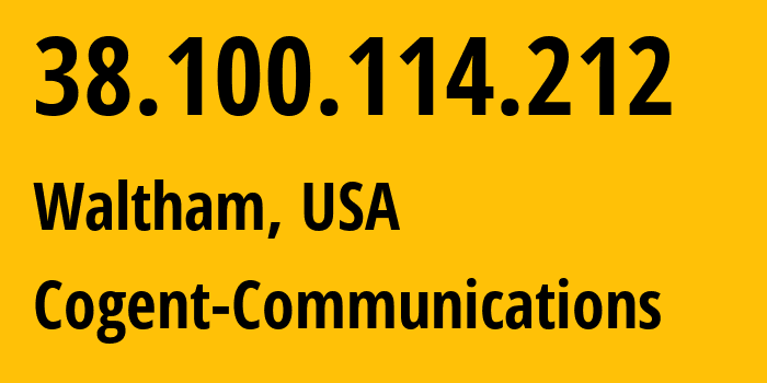 IP address 38.100.114.212 (Waltham, Massachusetts, USA) get location, coordinates on map, ISP provider AS174 Cogent-Communications // who is provider of ip address 38.100.114.212, whose IP address