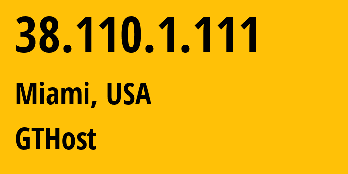 IP-адрес 38.110.1.111 (Майами, Флорида, США) определить местоположение, координаты на карте, ISP провайдер AS63023 GTHost // кто провайдер айпи-адреса 38.110.1.111