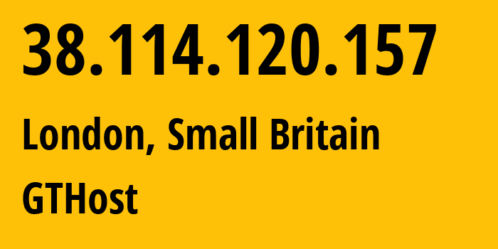 IP address 38.114.120.157 (London, England, Small Britain) get location, coordinates on map, ISP provider AS63023 GTHost // who is provider of ip address 38.114.120.157, whose IP address